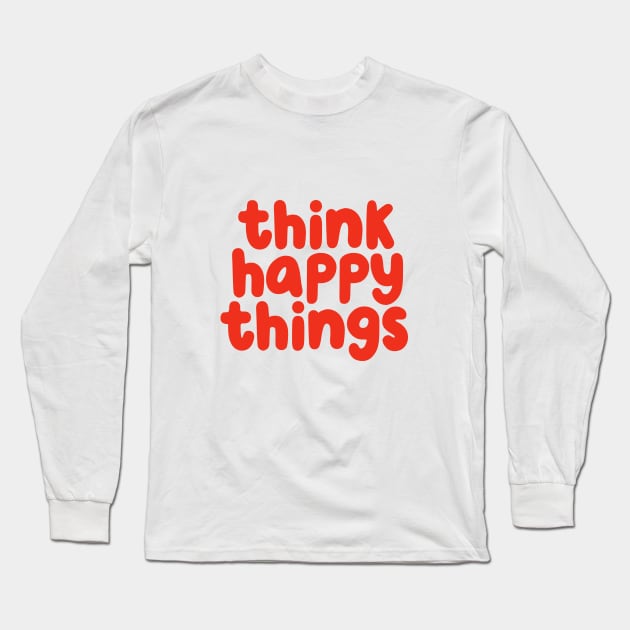 Think Happy Things in pink and red Long Sleeve T-Shirt by MotivatedType